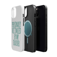 DistinctInk ToughCase for Apple iPhone, Compatible with MagSafe Charging - Personally Victimized by My Trainer