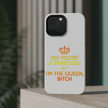 DistinctInk ToughCase for Apple iPhone, Compatible with MagSafe Charging - Oh You're a Princess? I'm the Queen, Bitch