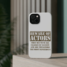 DistinctInk ToughCase for Apple iPhone, Compatible with MagSafe Charging - Beware of Actors - They Mix with All Classes