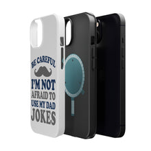 DistinctInk ToughCase for Apple iPhone, Compatible with MagSafe Charging - Be Careful Not Afraid to Use Dad Jokes