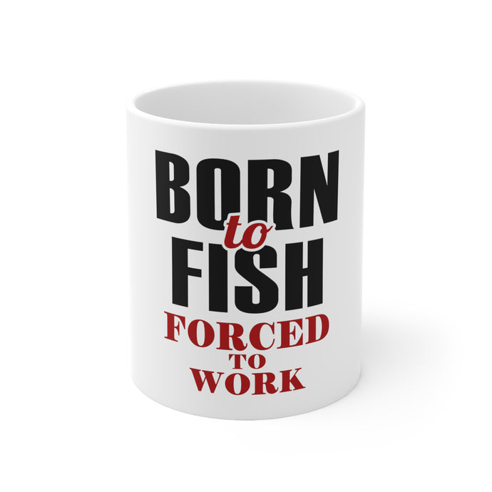 DistinctInk Glossy White Coffee / Tea Mug - Born to Fish, Forced to Work