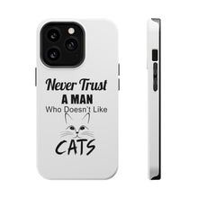 DistinctInk ToughCase for Apple iPhone, Compatible with MagSafe Charging - Never Trust Man Who Doesn't Like Cats