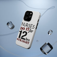 DistinctInk ToughCase for Apple iPhone, Compatible with MagSafe Charging - Nurses Do It For 12 Hours Straight