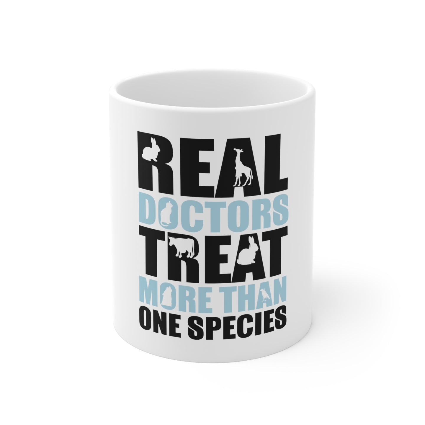 DistinctInk Glossy White Coffee / Tea Mug - Real Doctors Treat More Than One Species