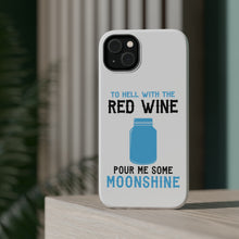 DistinctInk ToughCase for Apple iPhone, Compatible with MagSafe Charging - To Hell with Red Wine Pour Me Moonshine