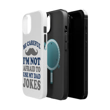 DistinctInk ToughCase for Apple iPhone, Compatible with MagSafe Charging - Be Careful Not Afraid to Use Dad Jokes
