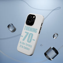 DistinctInk ToughCase for Apple iPhone, Compatible with MagSafe Charging - Turning 70 is Like Turning 21 in Celsius