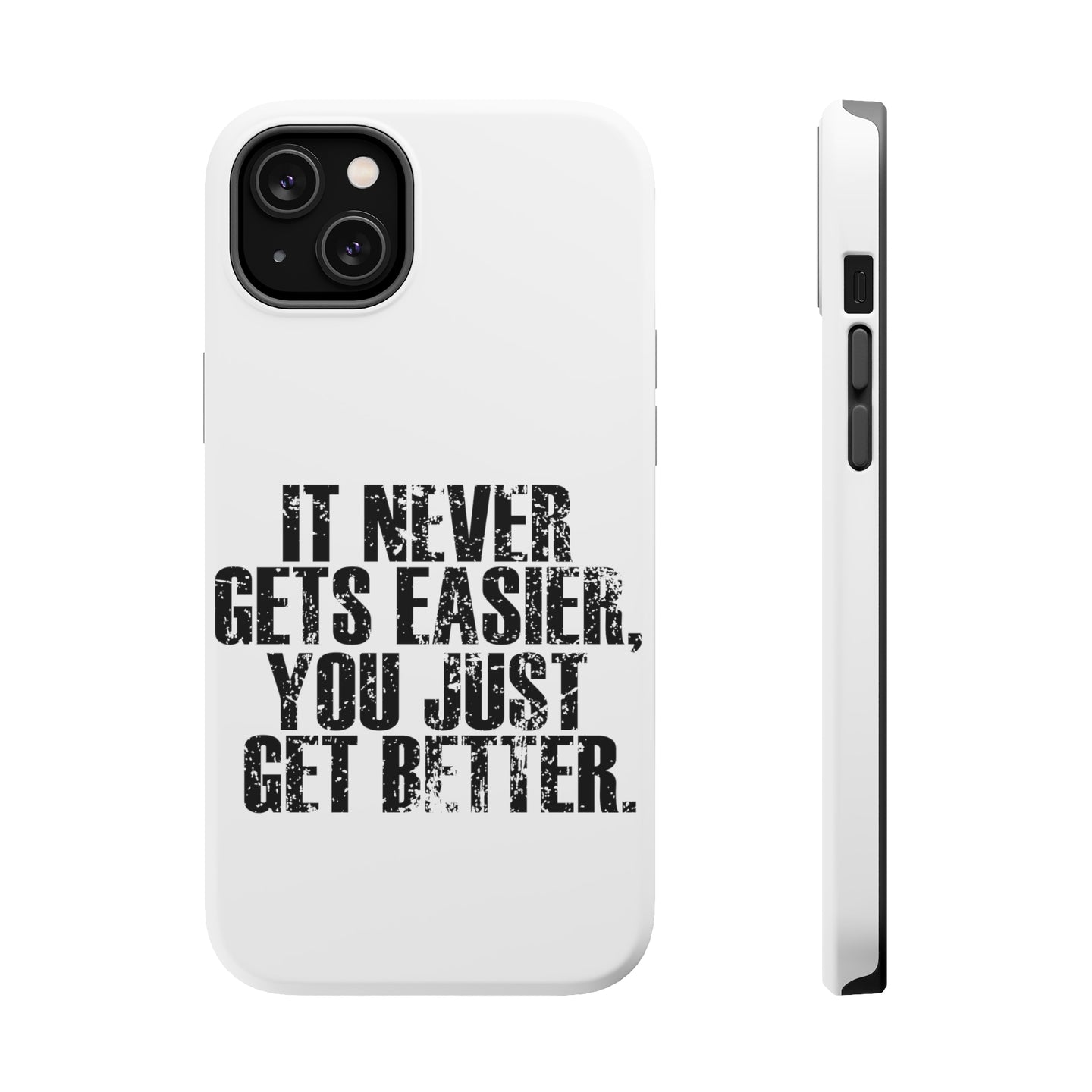 DistinctInk ToughCase for Apple iPhone, Compatible with MagSafe Charging - It Never Gets Easier You Just Get better