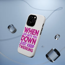 DistinctInk ToughCase for Apple iPhone, Compatible with MagSafe Charging - When Life Gets You Down Just Keep Twerking