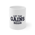 Glossy White Coffee / Tea Mug - Let the Gains Begin