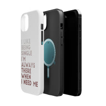 DistinctInk ToughCase for Apple iPhone, Compatible with MagSafe Charging - I Like Being Single - Always There When I Need Me