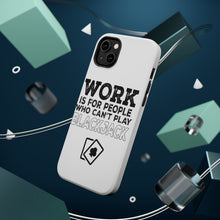 DistinctInk ToughCase for Apple iPhone, Compatible with MagSafe Charging - Work is for People Who Can't Play Blackjack