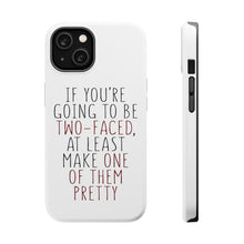 DistinctInk ToughCase for Apple iPhone, Compatible with MagSafe Charging - If You're Going to Be Two-Faced Make One Pretty