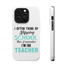 DistinctInk ToughCase for Apple iPhone, Compatible with MagSafe Charging - Think of Skipping School Remember I'm Teacher