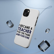 DistinctInk ToughCase for Apple iPhone, Compatible with MagSafe Charging - I Became a Teacher for the Fame & Fortune