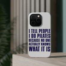 DistinctInk ToughCase for Apple iPhone, Compatible with MagSafe Charging - I Tell People I Do Pilates No One Knows