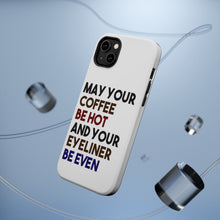 DistinctInk ToughCase for Apple iPhone, Compatible with MagSafe Charging - May Your Coffee Be Hot Eyeliner Be Even