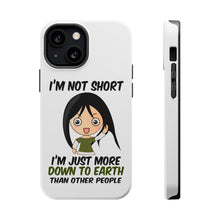 DistinctInk ToughCase for Apple iPhone, Compatible with MagSafe Charging - I'm Not Short I'm Just More Down to Earth