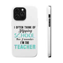 DistinctInk ToughCase for Apple iPhone, Compatible with MagSafe Charging - Think of Skipping School Remember I'm Teacher