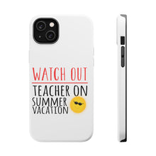 DistinctInk ToughCase for Apple iPhone, Compatible with MagSafe Charging - Watch Out Teacher on Summer Vacation