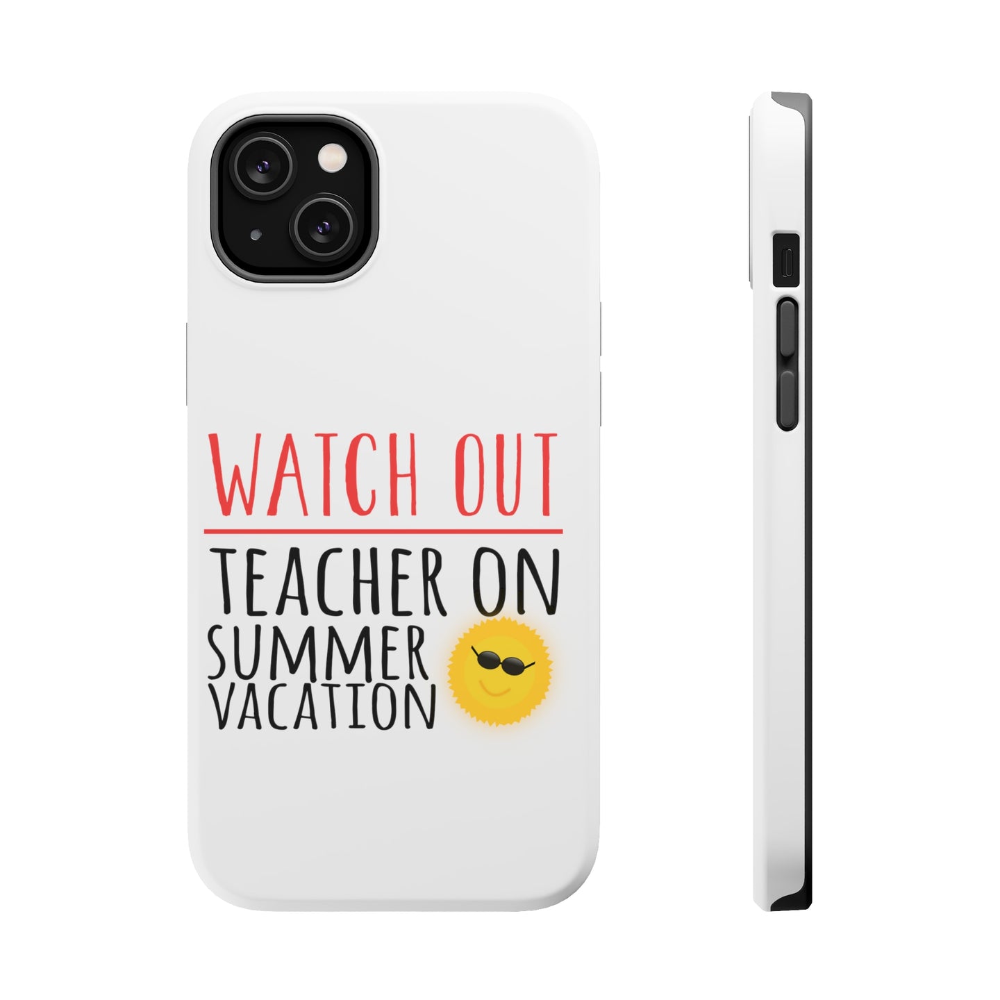 DistinctInk ToughCase for Apple iPhone, Compatible with MagSafe Charging - Watch Out Teacher on Summer Vacation