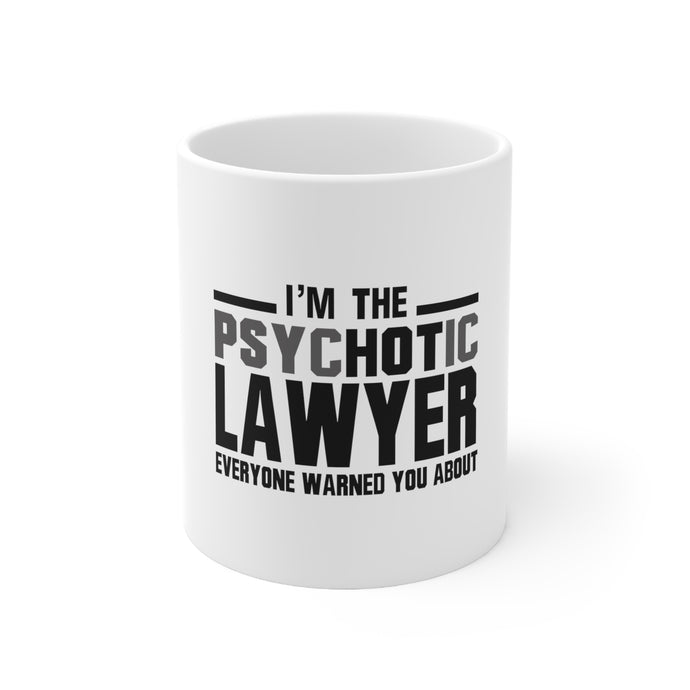 DistinctInk Glossy White Coffee / Tea Mug - PsycHOTic Lawyer Everyone Warned You