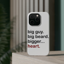 DistinctInk ToughCase for Apple iPhone, Compatible with MagSafe Charging - Big Guy. Big Beard. Bigger… Heart.