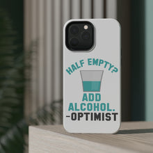 DistinctInk ToughCase for Apple iPhone, Compatible with MagSafe Charging - Half Empty? Add Alcohol. -Optimist
