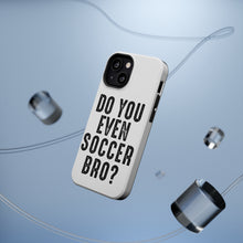 DistinctInk ToughCase for Apple iPhone, Compatible with MagSafe Charging - Do You Even Soccer Bro?