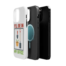 DistinctInk ToughCase for Apple iPhone, Compatible with MagSafe Charging - I'll be in My Office - Gardening
