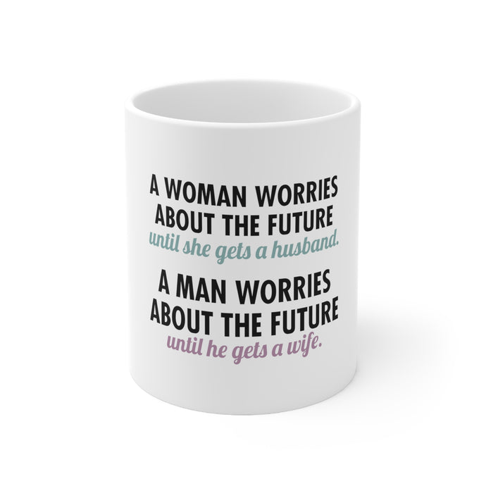 DistinctInk Glossy White Coffee / Tea Mug - Worries About the Future Until Married