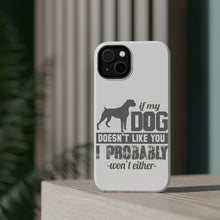 DistinctInk ToughCase for Apple iPhone, Compatible with MagSafe Charging - If My Dog Doesn't Like You I Won't Either