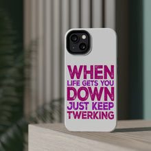DistinctInk ToughCase for Apple iPhone, Compatible with MagSafe Charging - When Life Gets You Down Just Keep Twerking