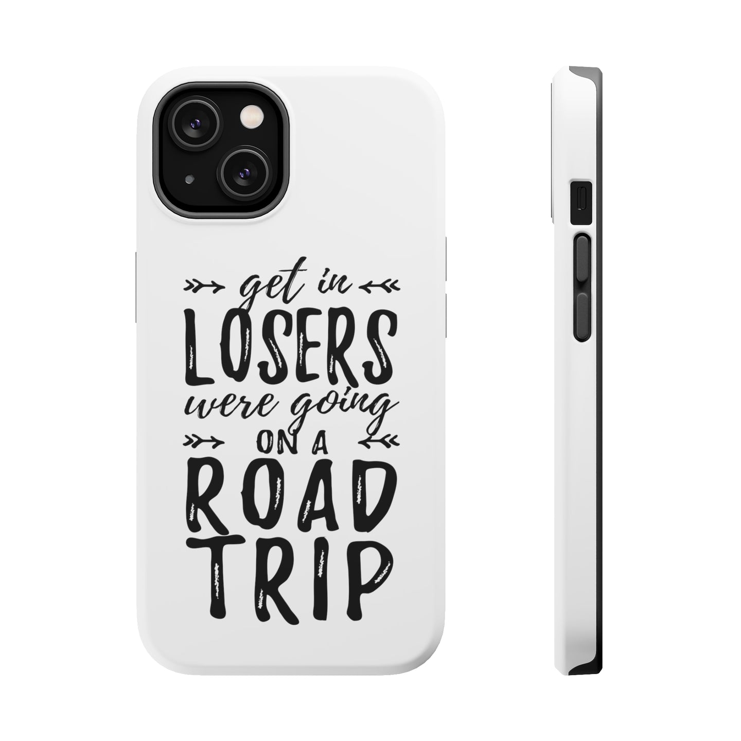 DistinctInk ToughCase for Apple iPhone, Compatible with MagSafe Charging - Get In Losers, We're Going on a Road Trip