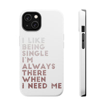 DistinctInk ToughCase for Apple iPhone, Compatible with MagSafe Charging - I Like Being Single - Always There When I Need Me