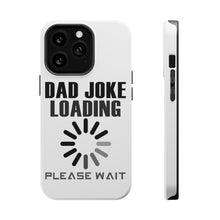 DistinctInk ToughCase for Apple iPhone, Compatible with MagSafe Charging - Dad Joke Loading Please Wait