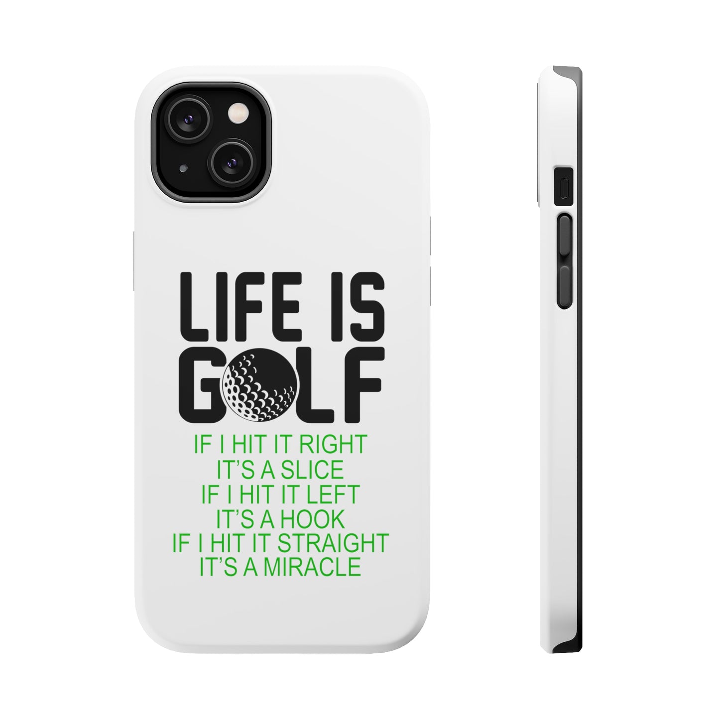 DistinctInk ToughCase for Apple iPhone, Compatible with MagSafe Charging - Life is Golf Slice Hook Straight Miracle