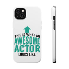 DistinctInk ToughCase for Apple iPhone, Compatible with MagSafe Charging - This Is What An Awesome Actor Looks Like