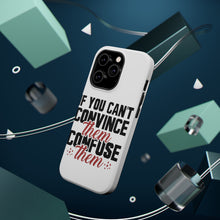 DistinctInk ToughCase for Apple iPhone, Compatible with MagSafe Charging - If You Can't Convince Them Confuse Them