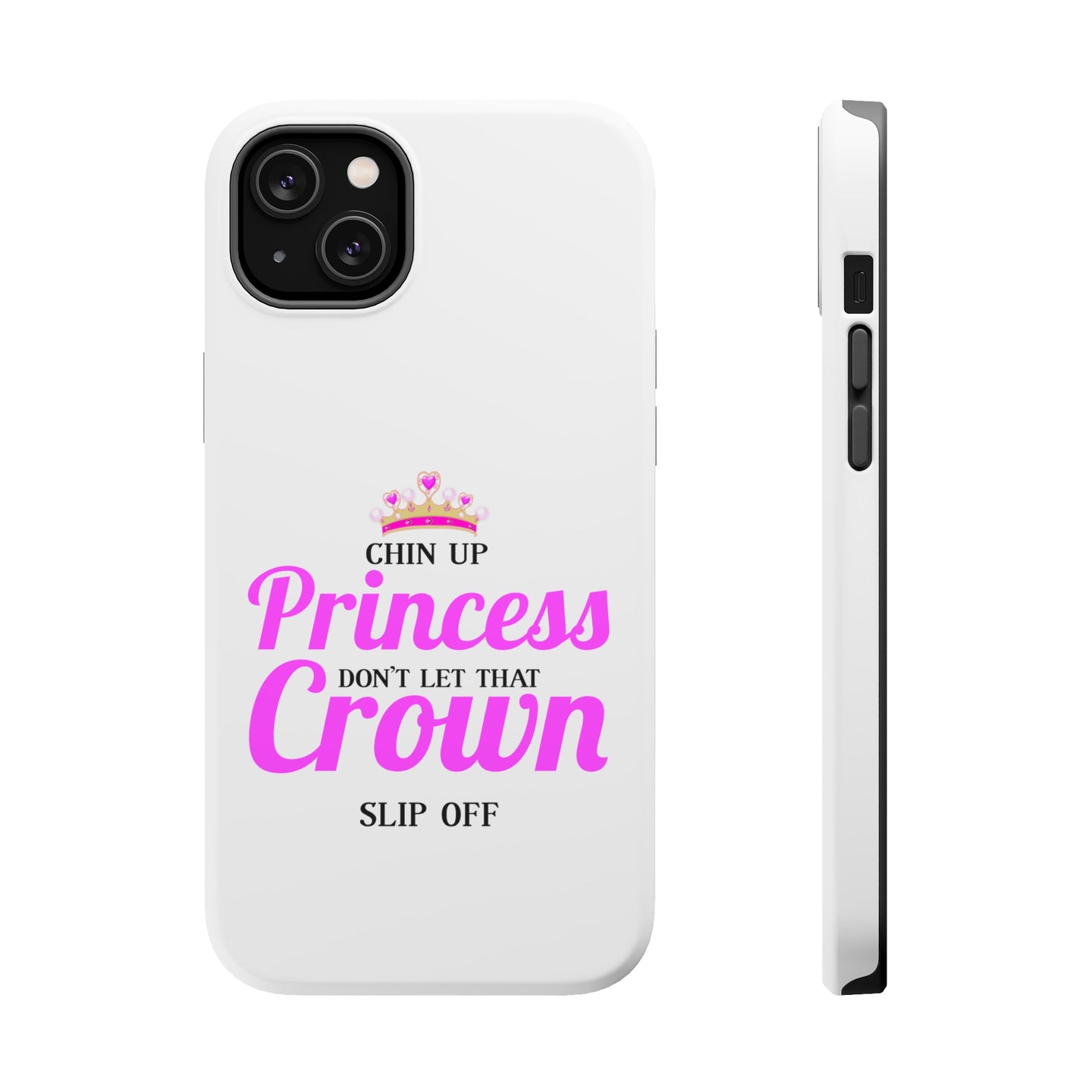 DistinctInk ToughCase for Apple iPhone, Compatible with MagSafe Charging - Chin Up Princess Don't Let That Crown Slip Off