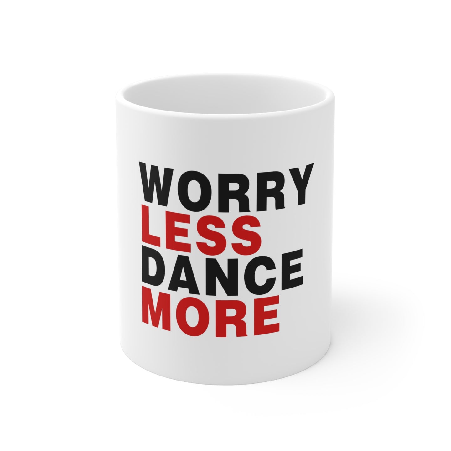 DistinctInk Glossy White Coffee / Tea Mug - Worry Less, Dance More
