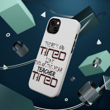 DistinctInk ToughCase for Apple iPhone, Compatible with MagSafe Charging - There's Not Tired Like End of Year Teacher