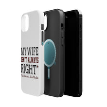 DistinctInk ToughCase for Apple iPhone, Compatible with MagSafe Charging - My Wife Isn't Always Right.