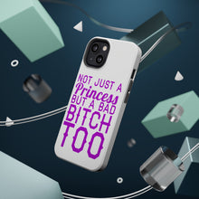 DistinctInk ToughCase for Apple iPhone, Compatible with MagSafe Charging - Not Just a Princess But a Bad Bitch Too