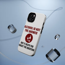 DistinctInk ToughCase for Apple iPhone, Compatible with MagSafe Charging - Alcohol Not the Answer Forget the Question