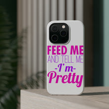 DistinctInk ToughCase for Apple iPhone, Compatible with MagSafe Charging - Feed Me and Tell Me I'm Pretty