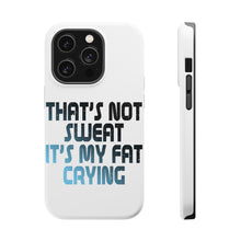 DistinctInk ToughCase for Apple iPhone, Compatible with MagSafe Charging - That's Not Sweat It's My Fat Crying