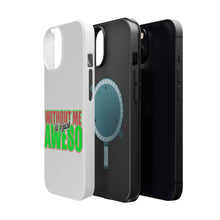 DistinctInk ToughCase for Apple iPhone, Compatible with MagSafe Charging - Without Me It's just Aweso