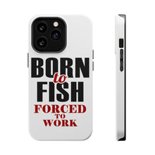 DistinctInk ToughCase for Apple iPhone, Compatible with MagSafe Charging - Born to Fish, Forced to Work