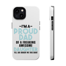 DistinctInk ToughCase for Apple iPhone, Compatible with MagSafe Charging - I'm a Proud Dad of Awesome Daughter